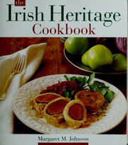 The Irish Heritage Cookbook by Margaret M. Johnson
