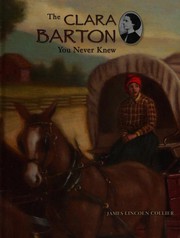 Cover of: The Clara Barton You Never Knew by James Lincoln Collier
