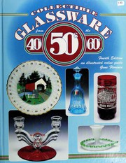 Collectible glassware from the 40's, 50's, 60's-- by Gene Florence, Cathy Florence