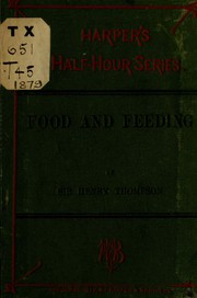 Food and feeding by Sir Henry Thompson, Henry Thompson, W. A. Henry, Frank Barron Morrison