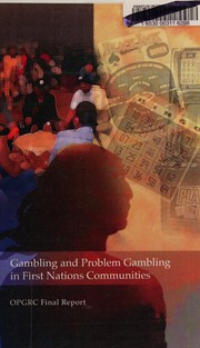 Gambling and problem gambling in first nations communities by Ontario Problem Gambling Research Centre.