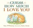 Cover of: Guess how much I love you