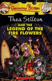 Cover of: Thea Stilton and the Legend of the Fire Flowers by Sabrina Ariganello, Clement, Emily (Translator)